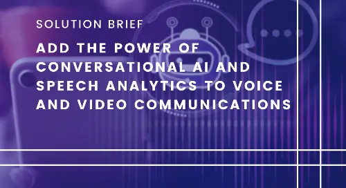 Add the Power of Conversational AI and Speech Analytics to Voice and Video Communications