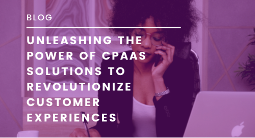Unleashing the Power of CPaaS Solutions to Revolutionize Customer Experiences